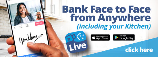 Bank Face to Face from Anywhere (including your kitchen) Riverfront Live Download on the App Store Get it on Google Play click here